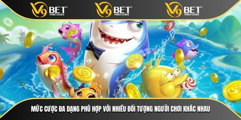 Mức cược rất là  đa dạng phù hợp với nhiều các đối tượng người chơi khác nhau