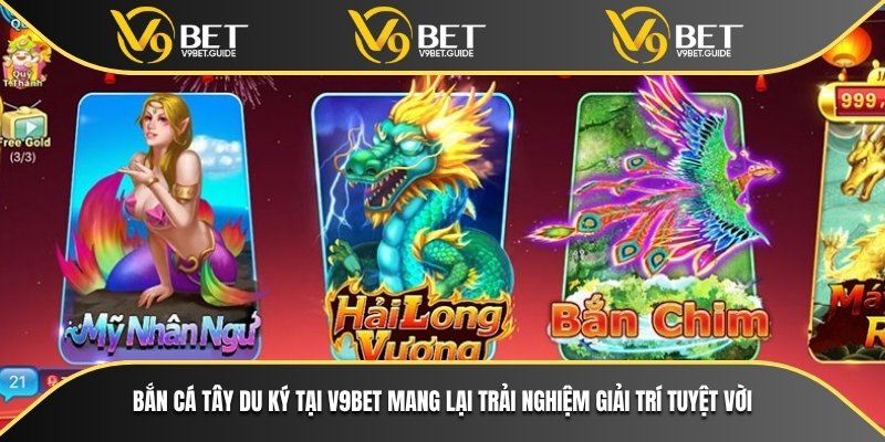 Bắn cá Tây Du Ký tại V9bet mang lại trải nghiệm giải trí tuyệt vời