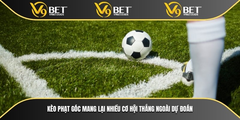 Kèo phạt góc mang lại nhiều cơ hội thắng ngoài dự đoán