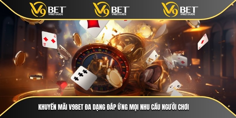 Khuyến mãi V9bet đa dạng đáp ứng mọi nhu cầu người chơi