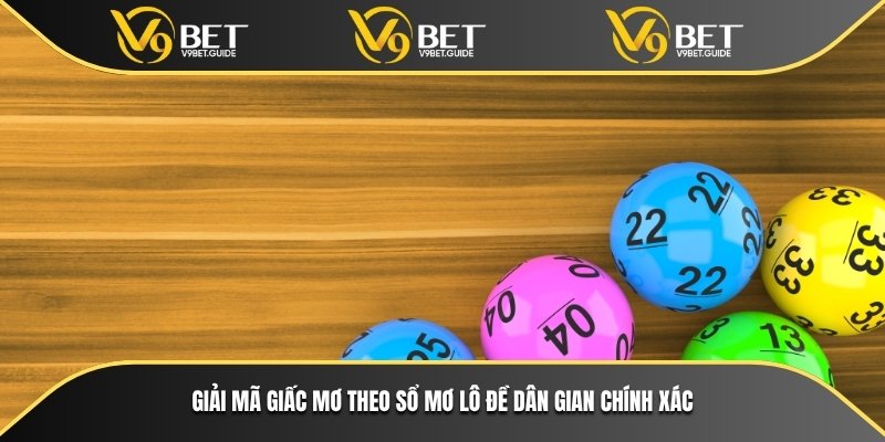 Giải mã giấc mơ theo sổ mơ lô đề dân gian chính xác