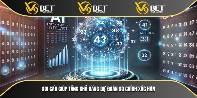 Soi cầu giúp tăng khả năng dự đoán số chính xác hơn